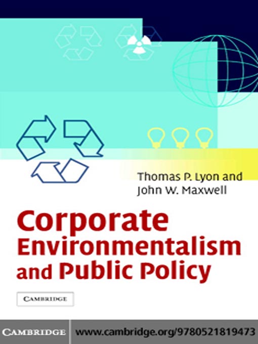 Title details for Corporate Environmentalism and Public Policy by Thomas P. Lyon - Available
